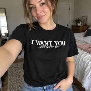 I Want You Flirty T-shirt